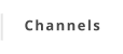 Channels